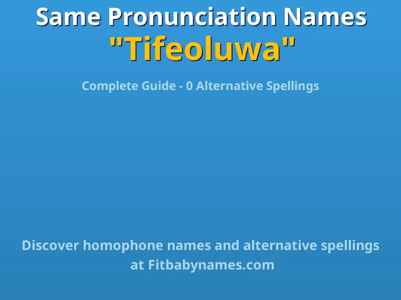 Infographic: Tifeoluwa same pronunciation names, similar names, and homophone names