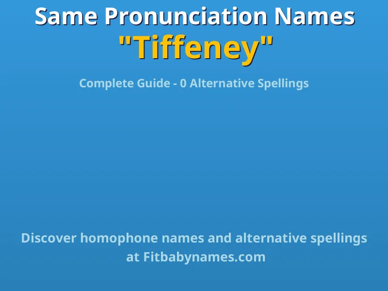 Infographic: Tiffeney same pronunciation names, similar names, and homophone names
