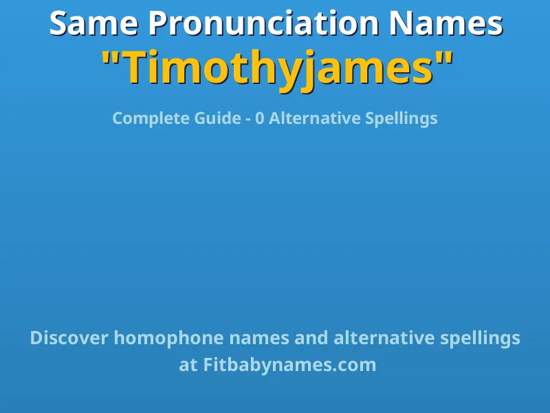 Infographic: Timothyjames same pronunciation names, similar names, and homophone names