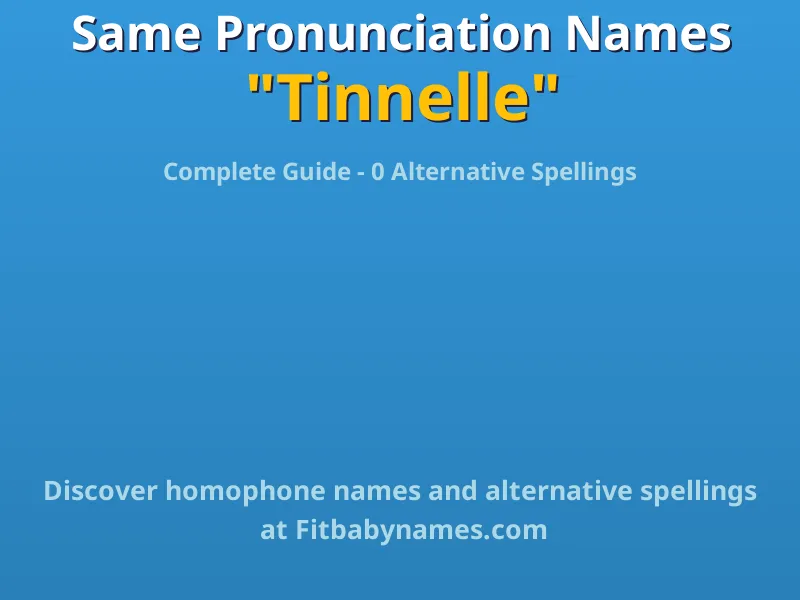 Infographic: Tinnelle same pronunciation names, similar names, and homophone names