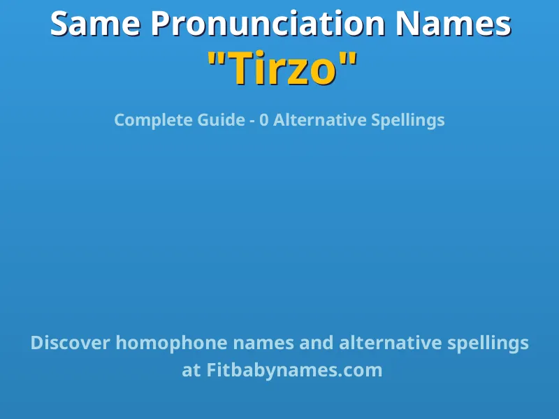 Infographic: Tirzo same pronunciation names, similar names, and homophone names