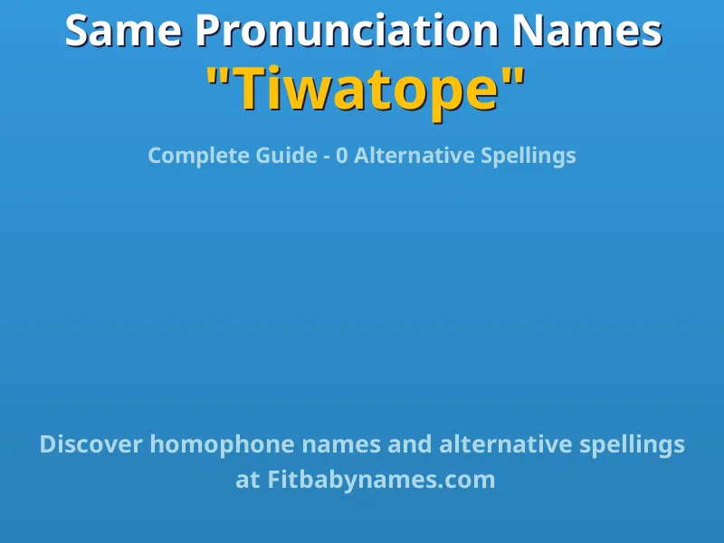 Infographic: Tiwatope same pronunciation names, similar names, and homophone names