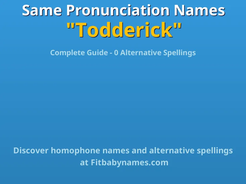 Infographic: Todderick same pronunciation names, similar names, and homophone names