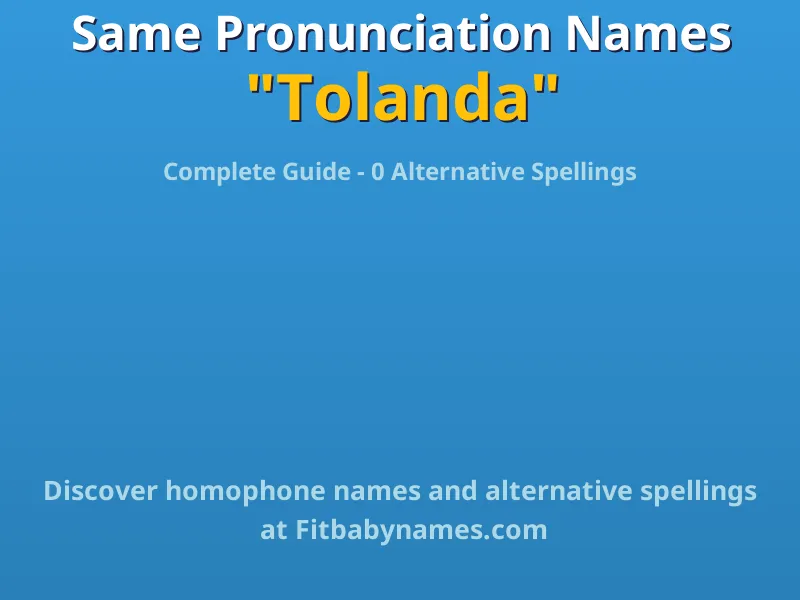 Infographic: Tolanda same pronunciation names, similar names, and homophone names