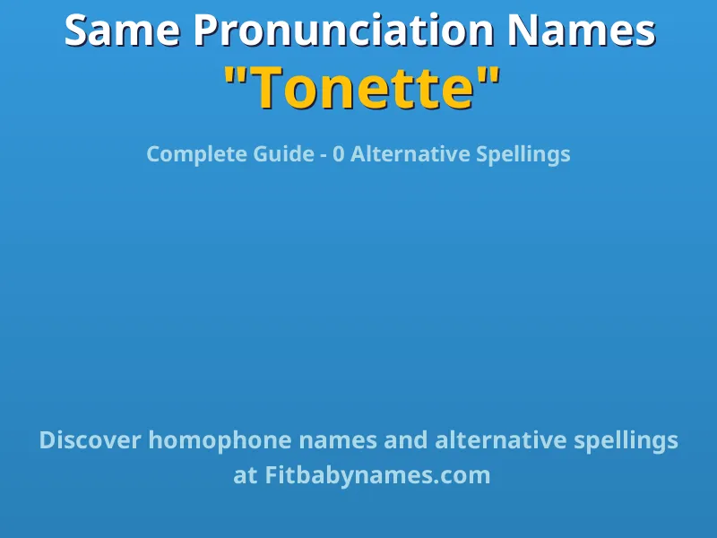 Infographic: Tonette same pronunciation names, similar names, and homophone names