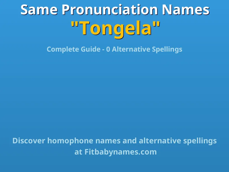 Infographic: Tongela same pronunciation names, similar names, and homophone names
