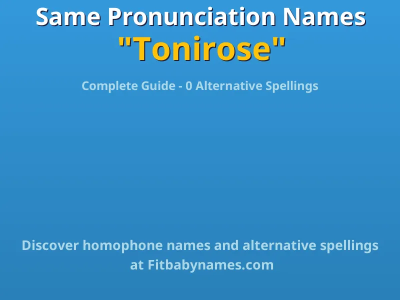 Infographic: Tonirose same pronunciation names, similar names, and homophone names