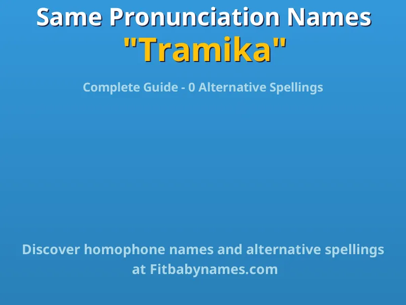 Infographic: Tramika same pronunciation names, similar names, and homophone names