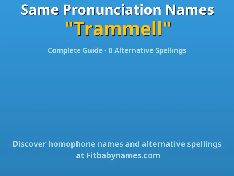 Infographic: Trammell same pronunciation names, similar names, and homophone names