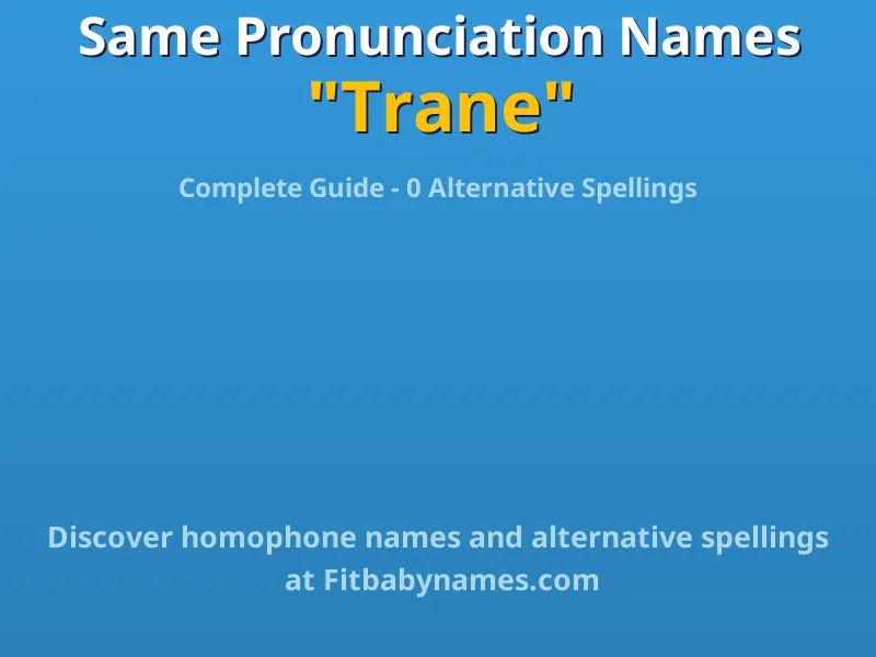 Infographic: Trane same pronunciation names, similar names, and homophone names
