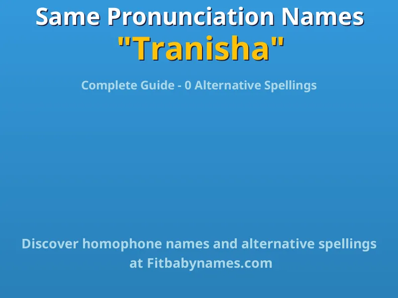 Infographic: Tranisha same pronunciation names, similar names, and homophone names