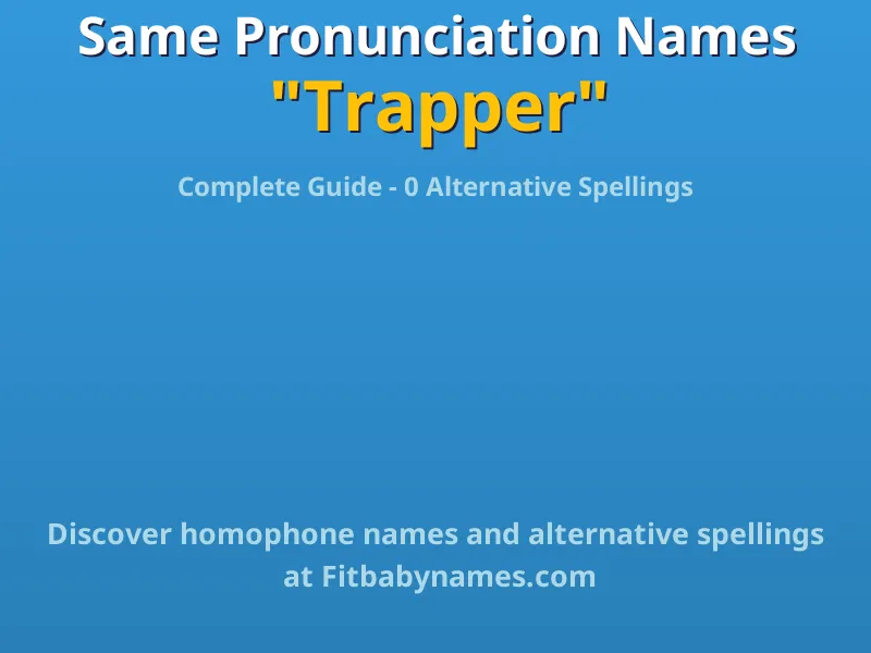 Infographic: Trapper same pronunciation names, similar names, and homophone names