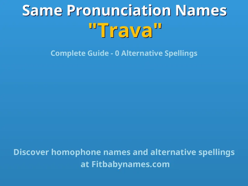 Infographic: Trava same pronunciation names, similar names, and homophone names