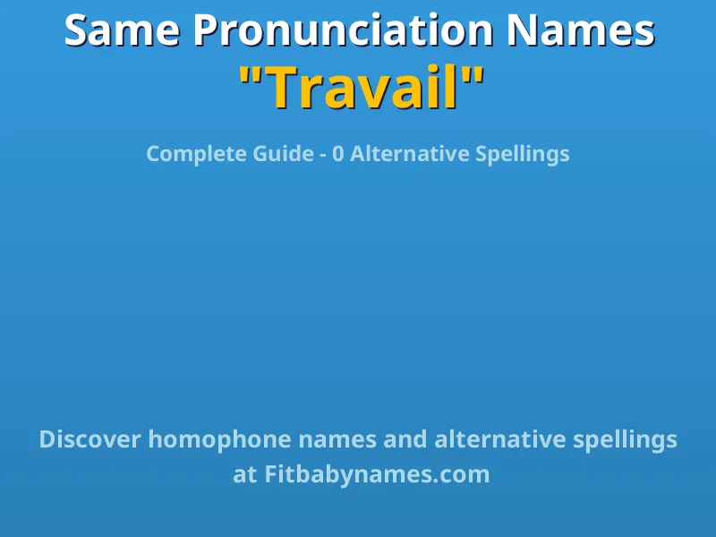 Infographic: Travail same pronunciation names, similar names, and homophone names