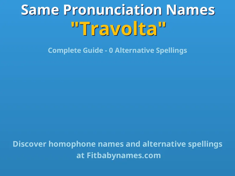 Infographic: Travolta same pronunciation names, similar names, and homophone names