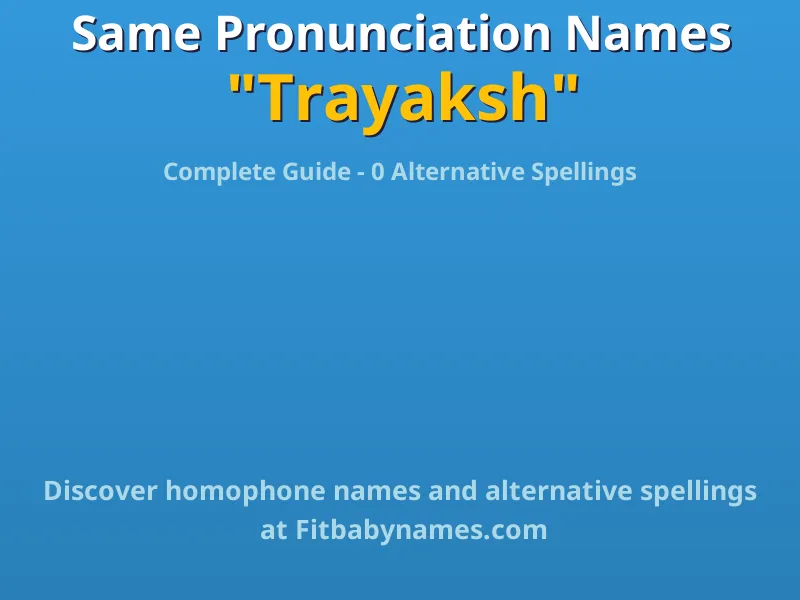 Infographic: Trayaksh same pronunciation names, similar names, and homophone names