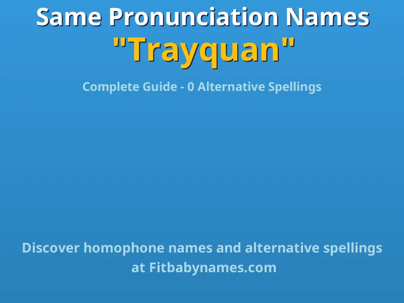Infographic: Trayquan same pronunciation names, similar names, and homophone names