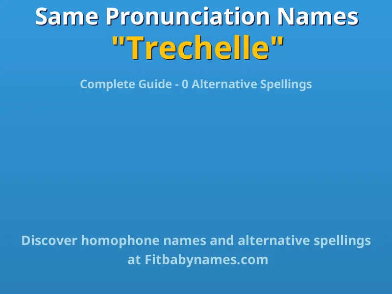 Infographic: Trechelle same pronunciation names, similar names, and homophone names