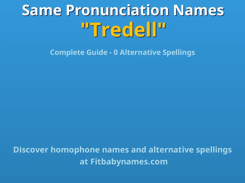 Infographic: Tredell same pronunciation names, similar names, and homophone names