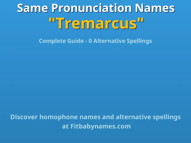 Infographic: Tremarcus same pronunciation names, similar names, and homophone names