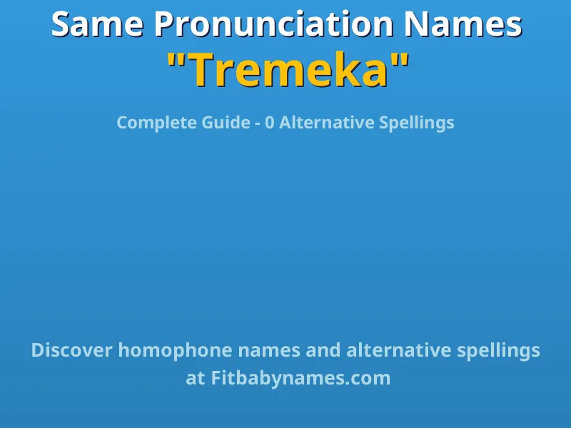 Infographic: Tremeka same pronunciation names, similar names, and homophone names