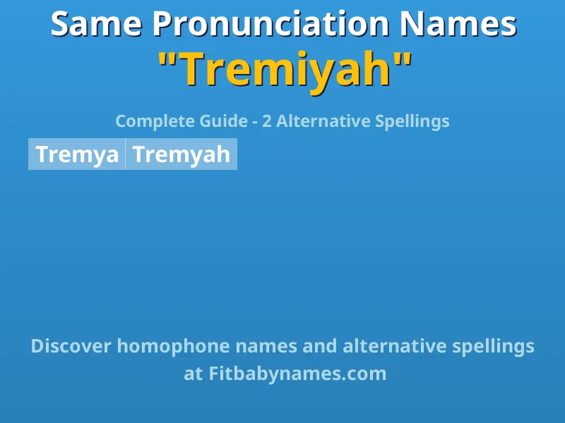 Infographic: Tremiyah same pronunciation names, similar names, and homophone names