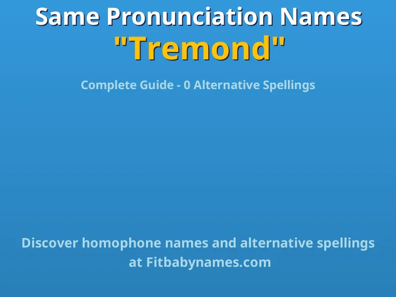 Infographic: Tremond same pronunciation names, similar names, and homophone names