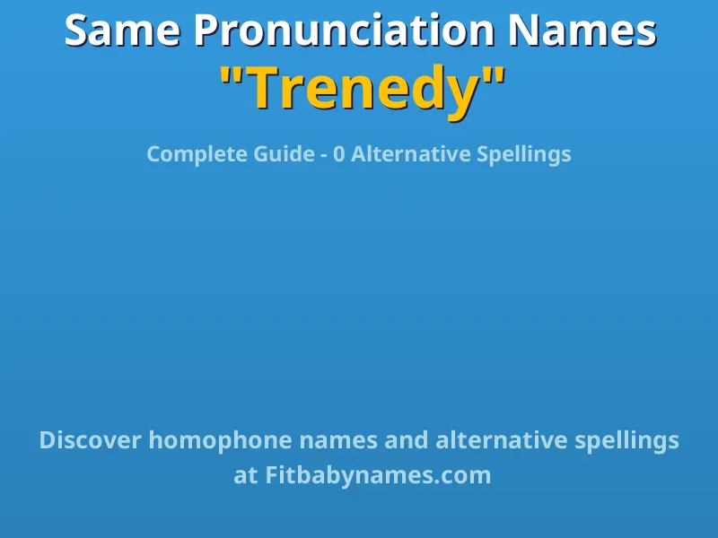 Infographic: Trenedy same pronunciation names, similar names, and homophone names