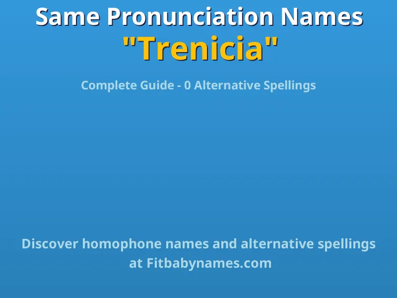Infographic: Trenicia same pronunciation names, similar names, and homophone names
