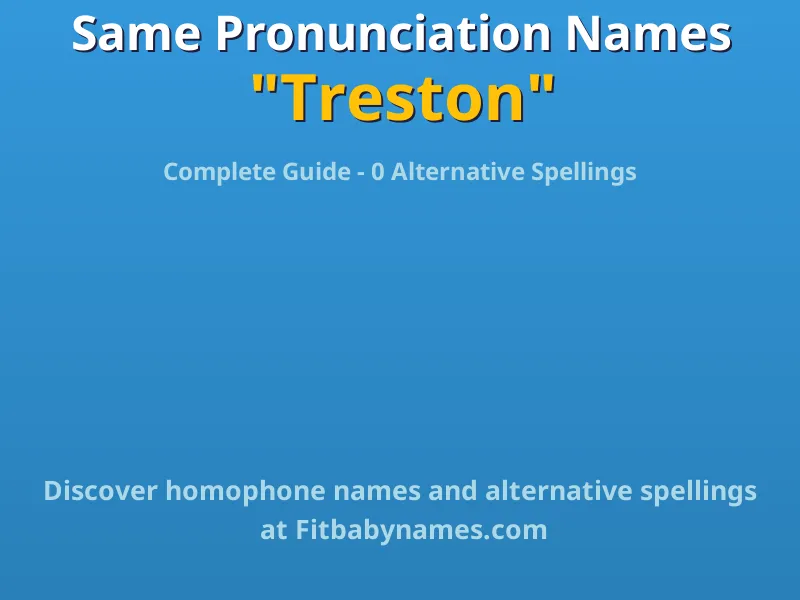 Infographic: Treston same pronunciation names, similar names, and homophone names