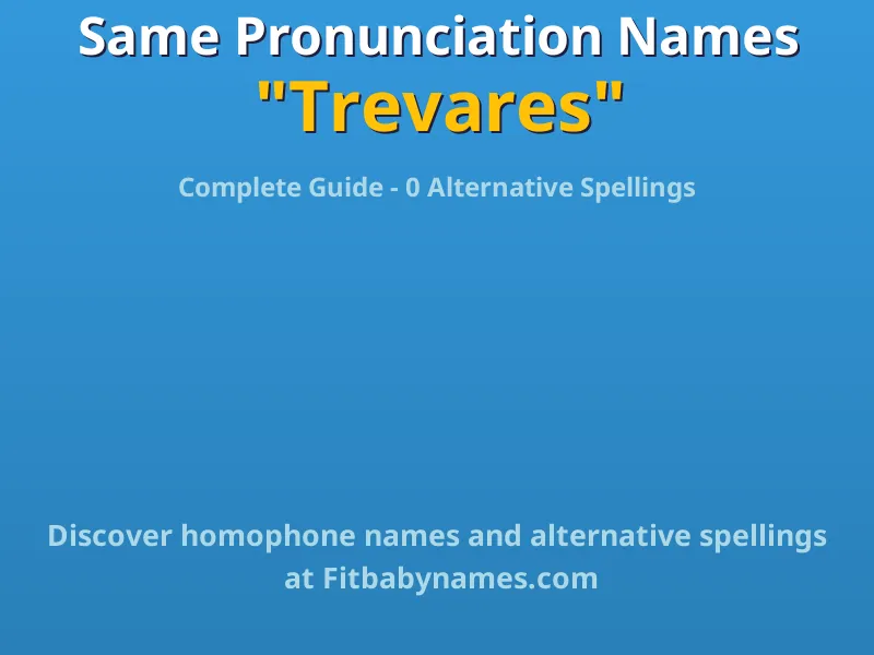 Infographic: Trevares same pronunciation names, similar names, and homophone names