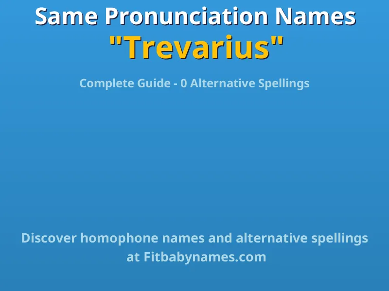 Infographic: Trevarius same pronunciation names, similar names, and homophone names