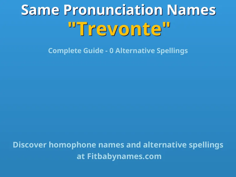 Infographic: Trevonte same pronunciation names, similar names, and homophone names