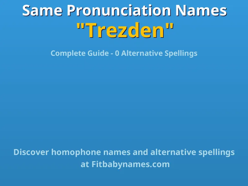 Infographic: Trezden same pronunciation names, similar names, and homophone names
