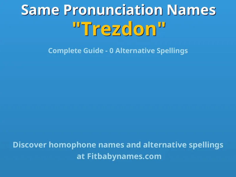 Infographic: Trezdon same pronunciation names, similar names, and homophone names