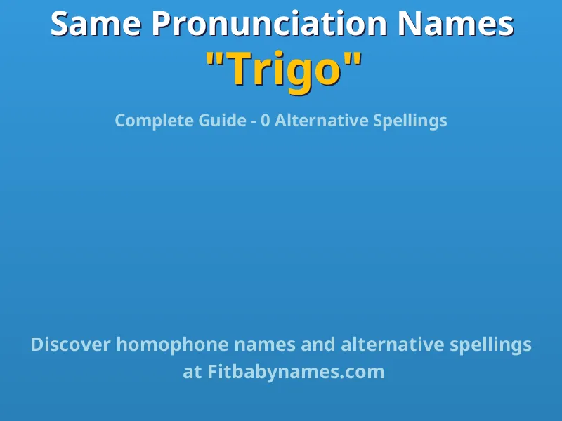Infographic: Trigo same pronunciation names, similar names, and homophone names