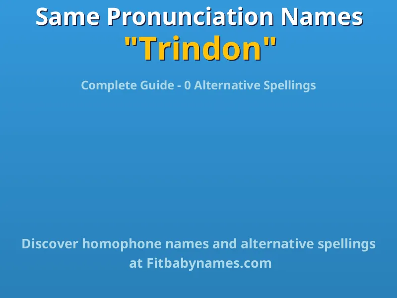 Infographic: Trindon same pronunciation names, similar names, and homophone names