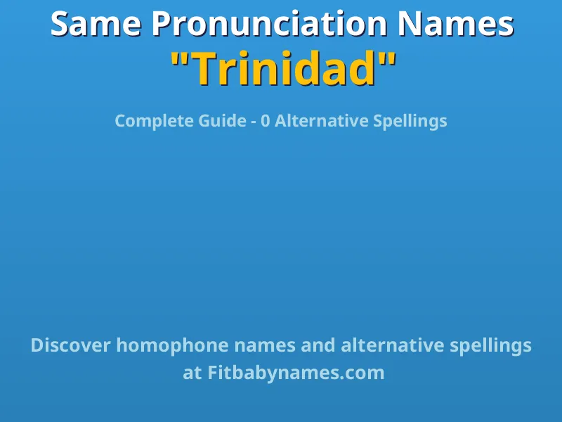 Infographic: Trinidad same pronunciation names, similar names, and homophone names