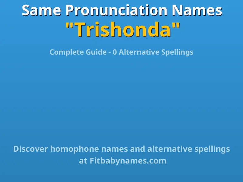 Infographic: Trishonda same pronunciation names, similar names, and homophone names