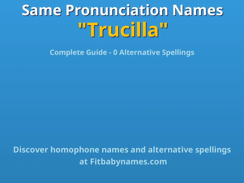 Infographic: Trucilla same pronunciation names, similar names, and homophone names