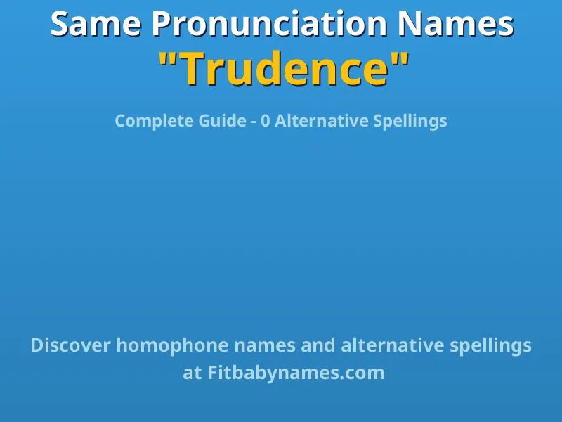 Infographic: Trudence same pronunciation names, similar names, and homophone names