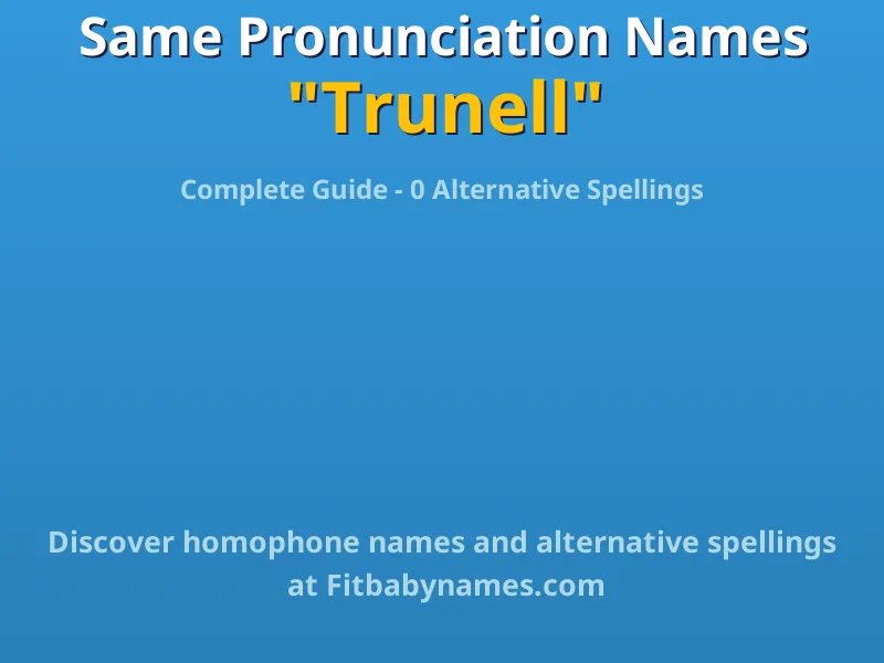 Infographic: Trunell same pronunciation names, similar names, and homophone names