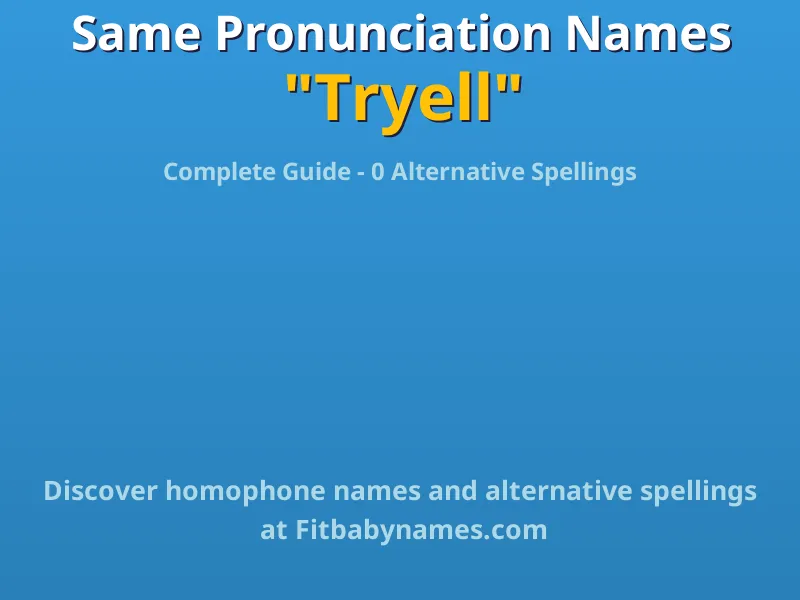 Infographic: Tryell same pronunciation names, similar names, and homophone names