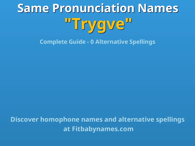 Infographic: Trygve same pronunciation names, similar names, and homophone names