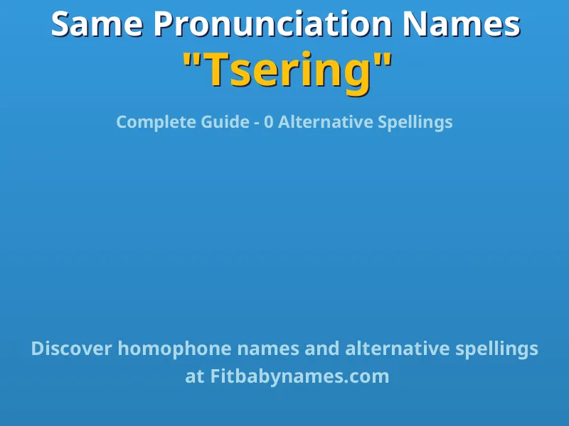 Infographic: Tsering same pronunciation names, similar names, and homophone names