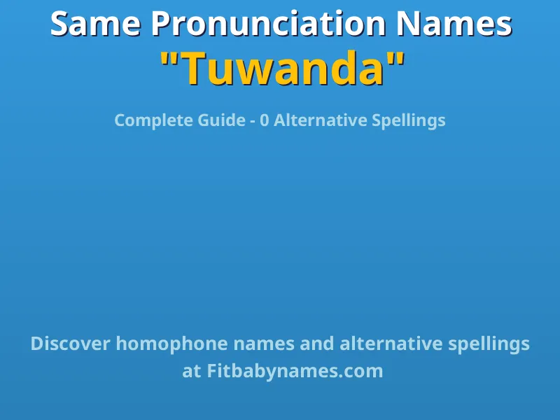 Infographic: Tuwanda same pronunciation names, similar names, and homophone names