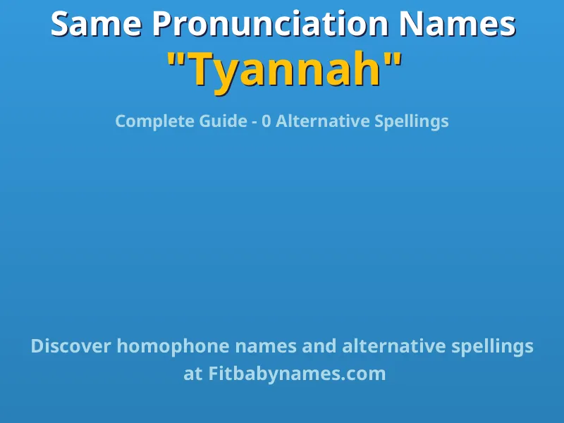Infographic: Tyannah same pronunciation names, similar names, and homophone names