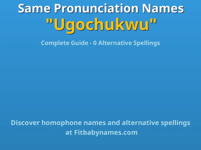Infographic: Ugochukwu same pronunciation names, similar names, and homophone names