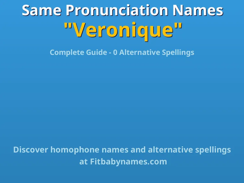 Infographic: Veronique same pronunciation names, similar names, and homophone names