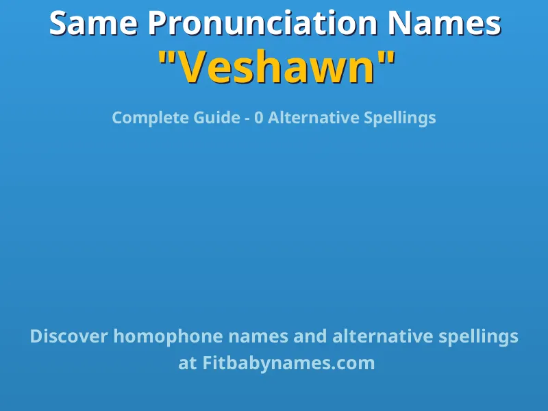 Infographic: Veshawn same pronunciation names, similar names, and homophone names
